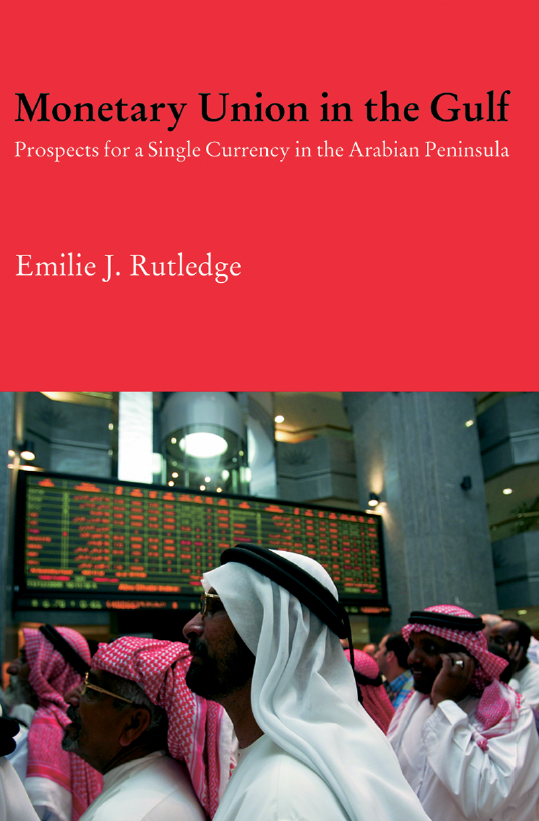 Monetary Union in the Gulf; Prospects for a single currency in the Arabian Peninsula