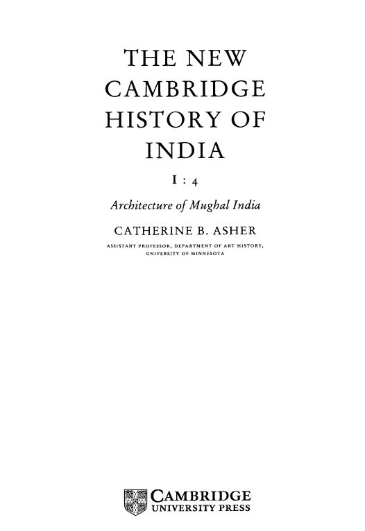 The New Cambridge History Of India 1:4; Architecture of Mughal India