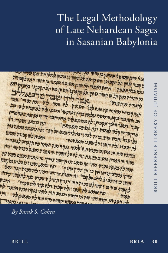 The Brill Reference Library of Judaism 30; The Legal Methodology of Late Nehardean Sages in Sasanian Babylonia