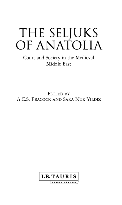 THE SELJUKS OF ANATOLIA; Court and Society in the Medieval Middle East