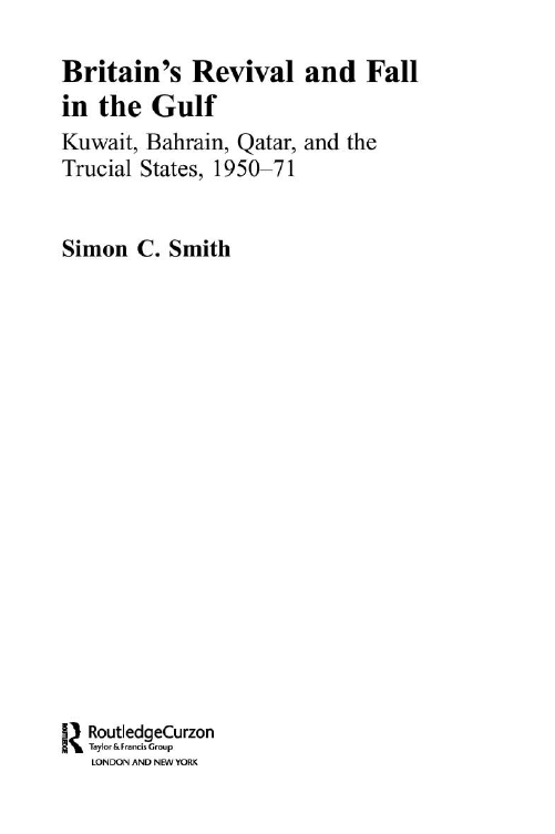 Britain’s Revival and Fall in the Gulf; Kuwait, Bahrain, Qatar, and the Trucial States, 1950–71