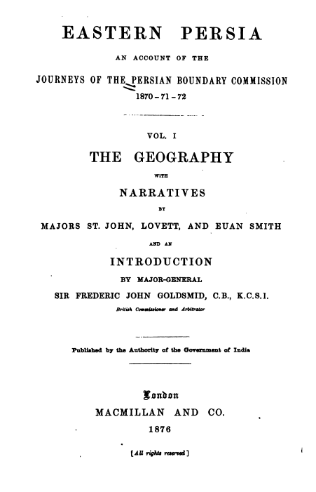 Eastern Persia; An account of the journeys of the persian boundary commission 1870-71-72; Vol 1, The geography with narratives