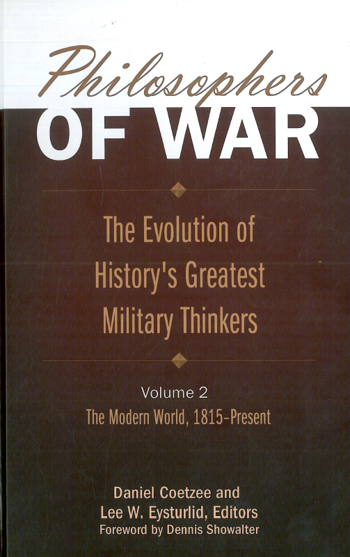 Philosophers of war; The evolution of history's greatest military thinkers, The modern world (1815-present)
