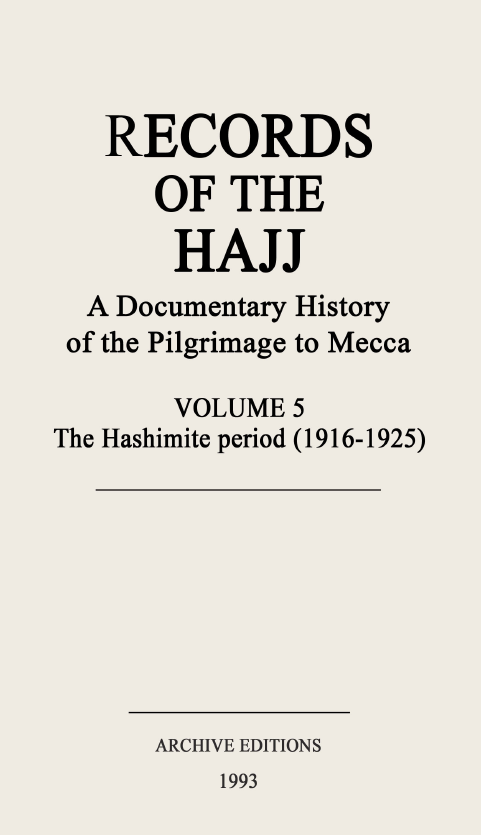 Records of the Hajj, A documentary history of the pilgrimage to Mecca; The Hashimite period (1916-1925)