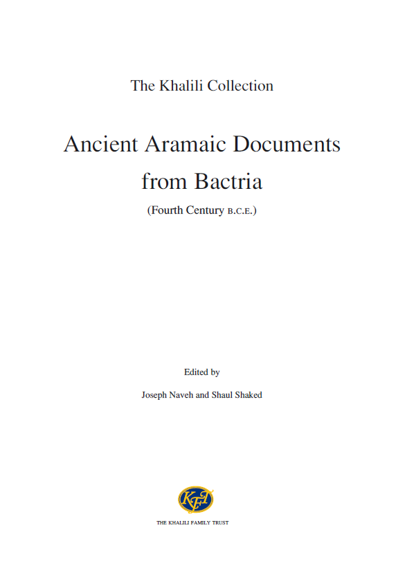 The Khalili Collection; Ancient Aramaic Documents from Bactria (Fourth Century b.c.e.)
