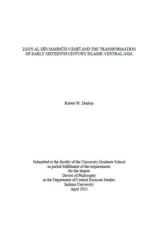  ZAYN AL-DIN MAHMUD VASIFI AND THE TRANSFORMATION OF EARLY SIXTEENTH CENTURY ISLAMIC CENTRAL ASIA (Ph. D. Thesis)