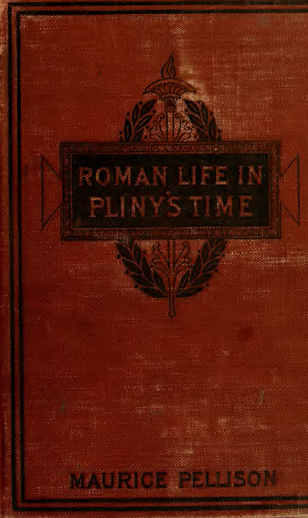 ROMAN LIFE IN PLINY'S TIME