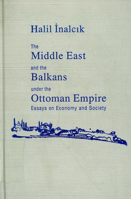 The middle eats and the balkans under the ottoman empire essays on economy and society