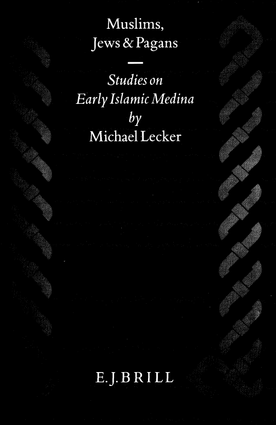 Islamic History and Civilization 13; MUSLIMS, JEWS AND PAGANS, Studies on Early Islamic Medina