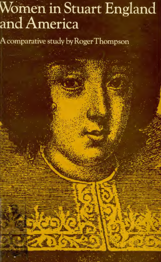 Women in Stuart England and America; A comparative study