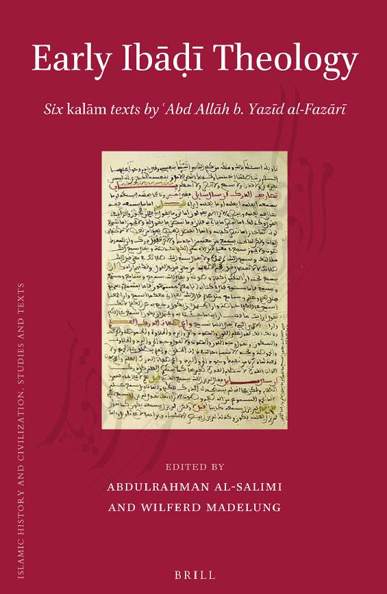 Islamic History and Civilization VOLUME 106; Early Ibadi theology; six kalam texts by Abd Allah b. Yazid al-Fazari
