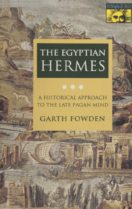 THE EGYPTIAN HERMES; A HISTORICAL APPROACH TO THE LATE PAGAN MIND