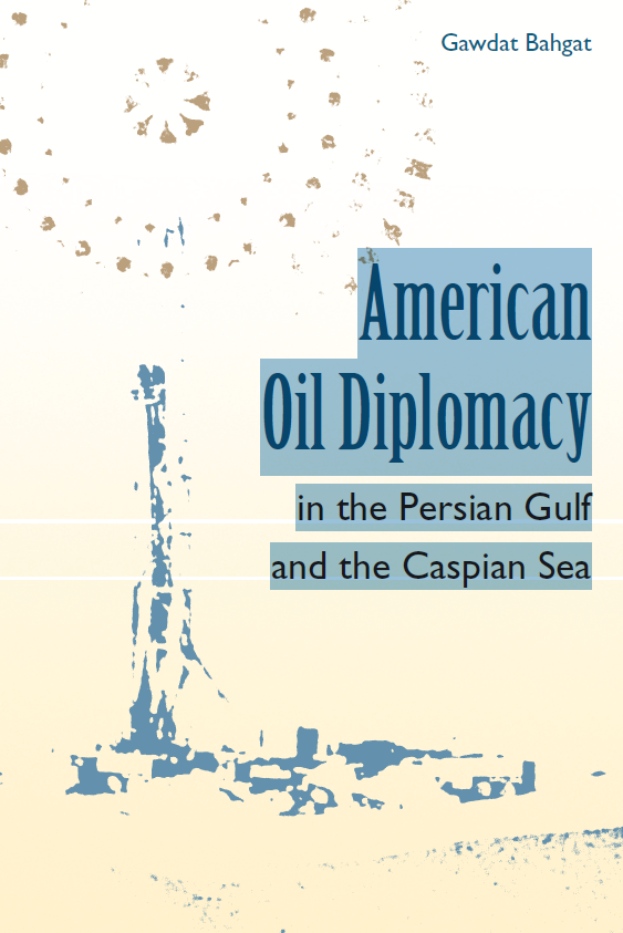 American Oil Diplomacy in the Persian Gulf and the Caspian Sea