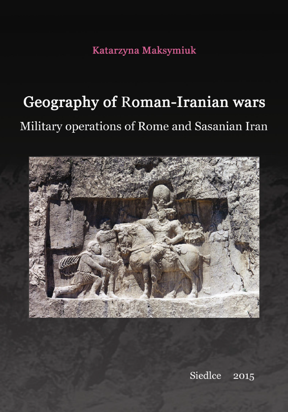 Geography of Roman-Iranian wars; Military operations of Rome and Sasanian Iran