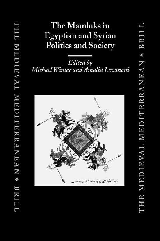 THE MEDIEVAL MEDITERRANEAN (PEOPLES, ECONOMIES AND CULTURES, 400-1500) 51; THE MAMLUKS IN EGYPTIAN AND SYRIAN POLITICS AND SOCIETY
