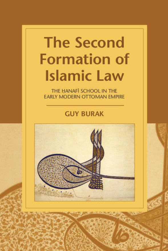 The Second Formation of Islamic Law; The Hanafi School in the Early Modern Ottoman Empire