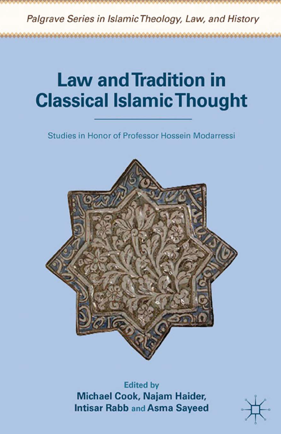 Law and Tradition in Classical Islamic Thought; Studies in Honor of Professor Hossein Modarressi
