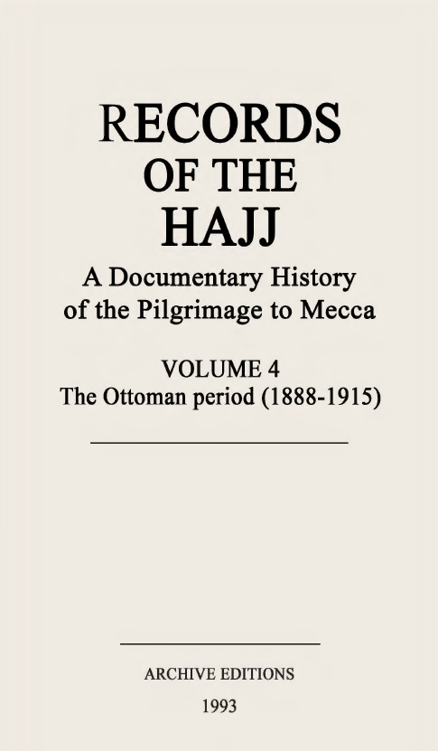 Records of the Hajj, A documentary history of the pilgrimage to Mecca; The Ottoman period (1814-1887)