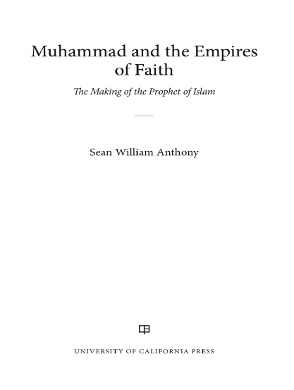 Muhammad and the Empires of Faith; The Making of the Prophet of Islam