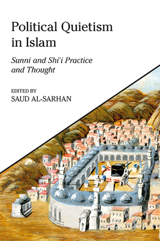 Political quietism in Islam; Sunni and Shi'i practice and thought