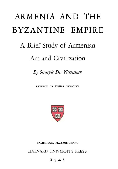 ARMENIA AND THE BYZANTINE EMPIRE; A Brief Study of Armenian Art and Civilization