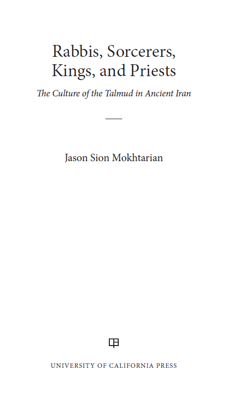 Rabbis, Sorcerers, Kings, and Priests; The Culture of the Talmud in Ancient Iran