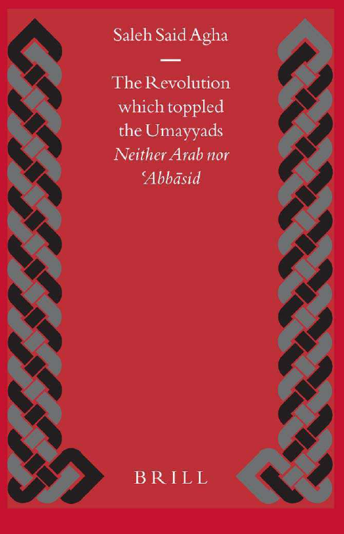 ISLAMIC HISTORY AND CIVILIZATION 50; THE REVOLUTION WHICH TOPPLED THE UMAYYADS, Neither Arab nor Abbasid