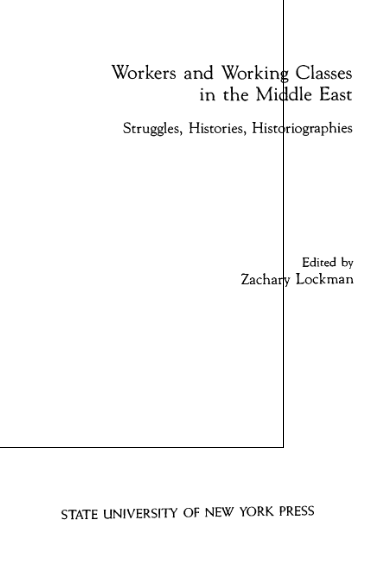 Workers and Working Classes in the Middle East; Struggles, Histories, Historiographies