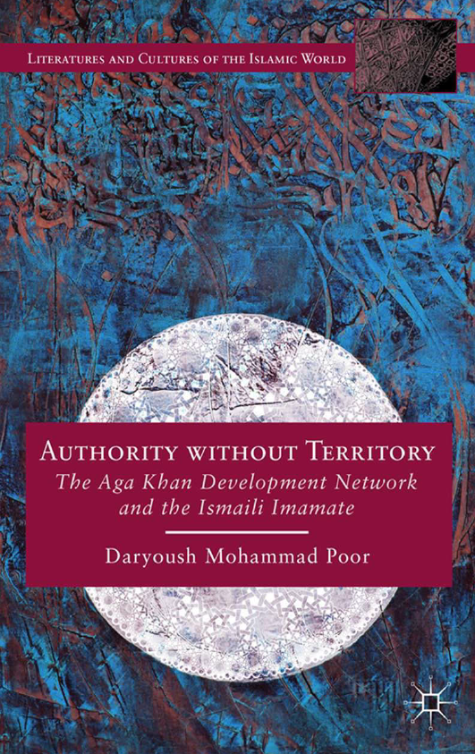 Authority without Territory; The Aga Khan Development Network and the Ismaili Imamate
