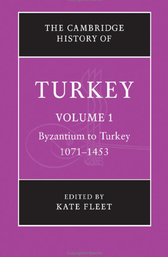 The Cambridge History Of Turkey; Byzantium to Turkey, 1071-1453