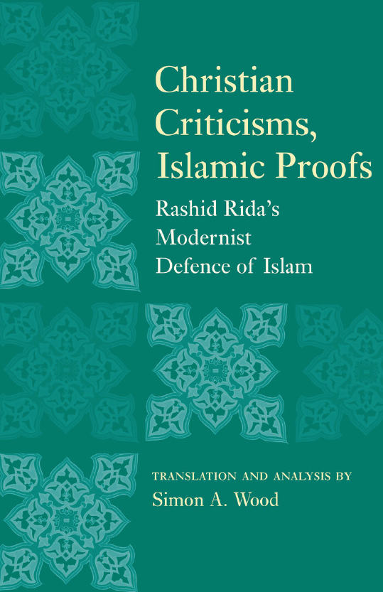 Christian Criticisms, Islamic Proofs; Rashid Rida’s Modernist Defense of Islam