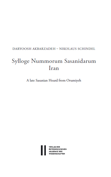 Sylloge Nummorum Sasanidarum Iran; A late Sasanian Hoard from Orumiyeh
