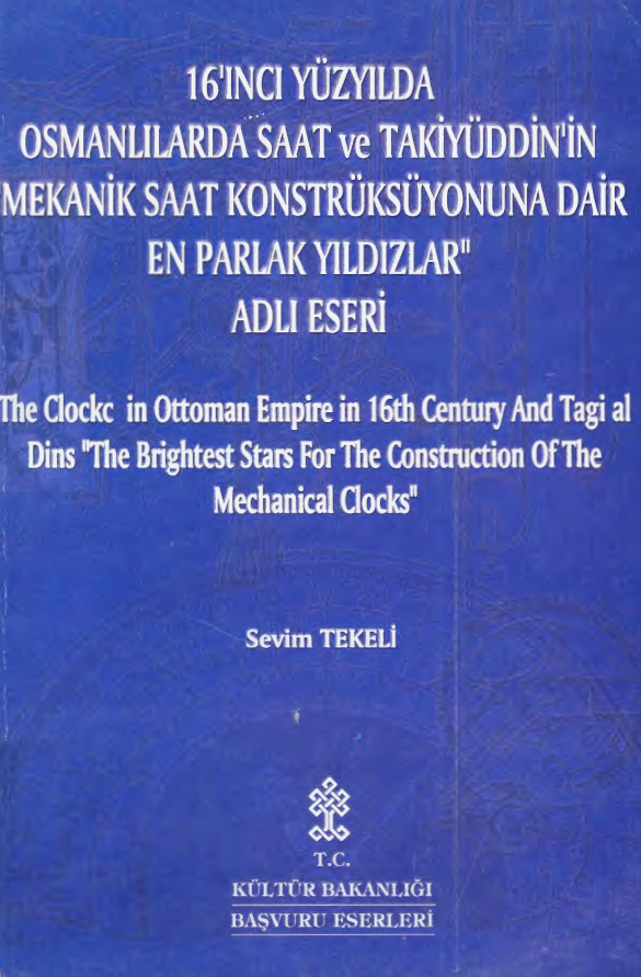 16INCI YUZYILDA OSMANLILARDA SAAT VE TAKIYUDDIN'IN MEKANIK SAAT KONSTRUKSUYONUNA DAIR EN PARLAK YILDIZILAR ADLI ESERI - الکواکب الدوريه في بنکامات الد