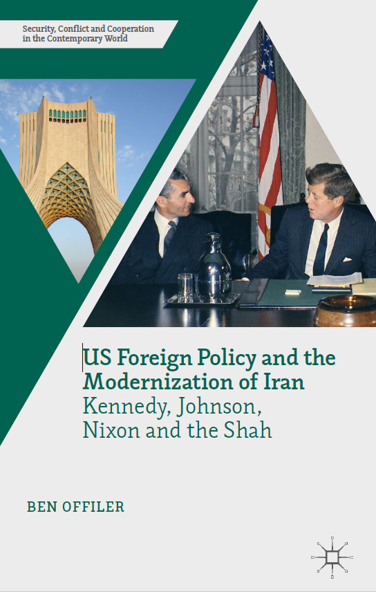Us foreign policy and the modernization of iran kennedy,johnson,nixon and the shah
