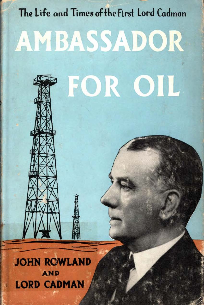 Ambassador for oil the life of john,first baron cadman