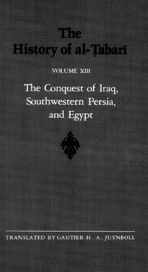 The History of al-Tabari; The Conquest of Iraq, Southwestern Persia, and Egypt
