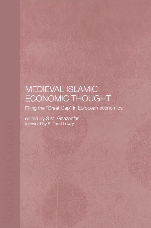 MEDIEVAL ISLAMIC ECONOMIC THOUGHT; Filling the “Great Gap” in European economics