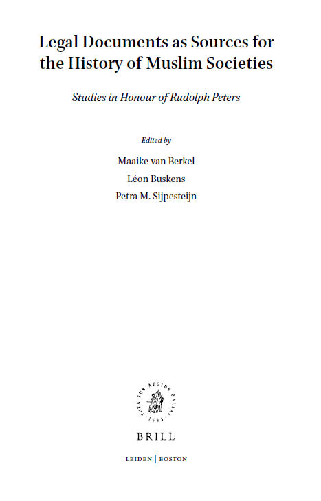 Studies in Islamic Law and Society 42; Legal Documents as Sources for the History of Muslim Societies (Studies in Honour of Rudolph Peters)