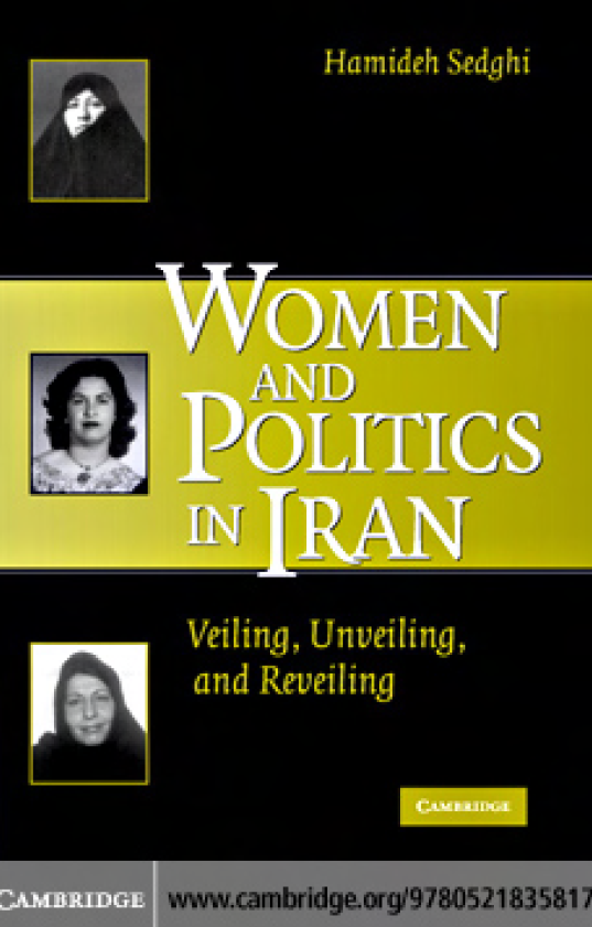 Women and Politics in Iran; Veiling, Unveiling, and Reveiling