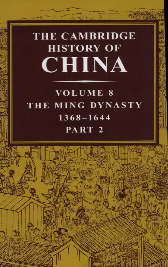 The cambridge history of China; The Ming Dynasty,1368-1644