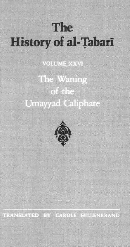 The History of al-Tabari; The Waning of the Umayyad Caliphate