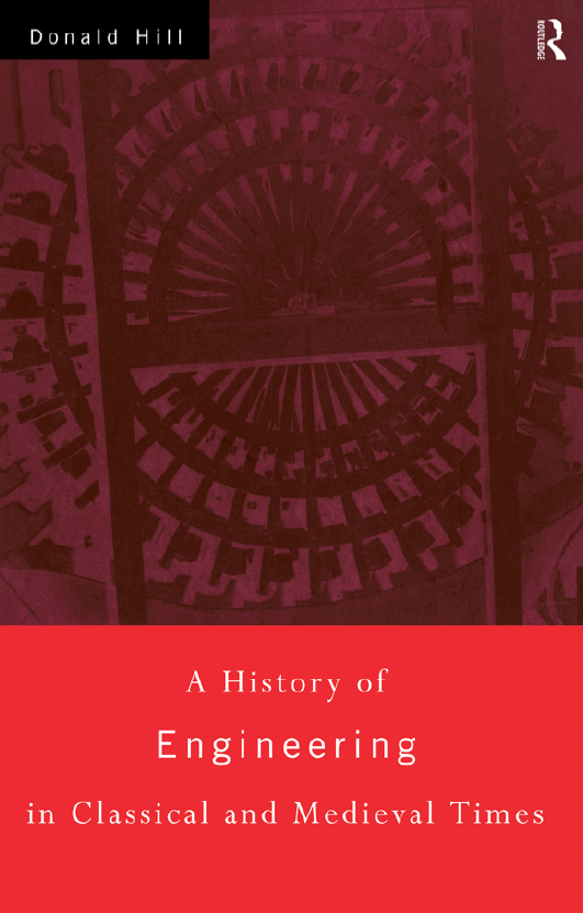 A HISTORY OF ENGINEERING IN CLASSICAL AND MEDIEVAL TIMES