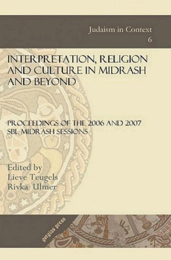 JUDAISM IN CONTEXT 6; Interpretation, Religion and Culture in Midrash and Beyond; Proceedings of the 2006 and 2007 SBL Midrash Sections