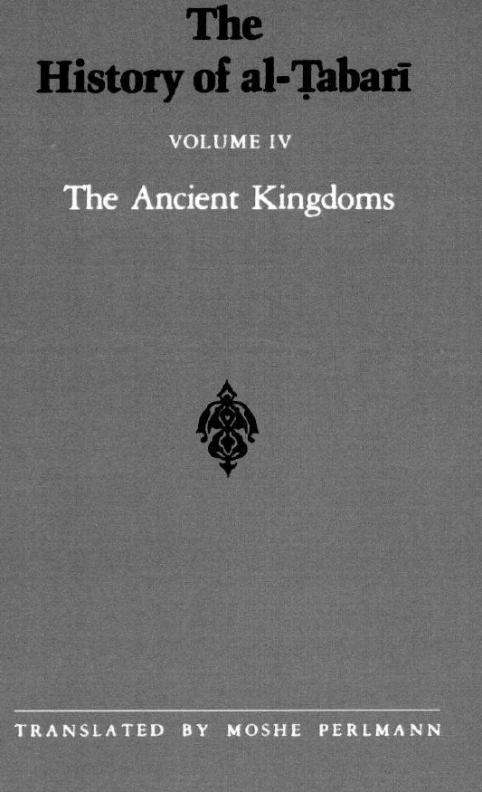 The History of al-Tabari; The Ancient Kingdoms