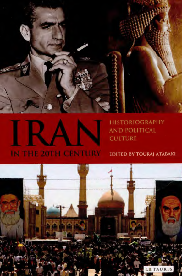 IRAN IN THE 20TH CENTURY HISTORIOGRAPHY AND POLITICAL CULTURE