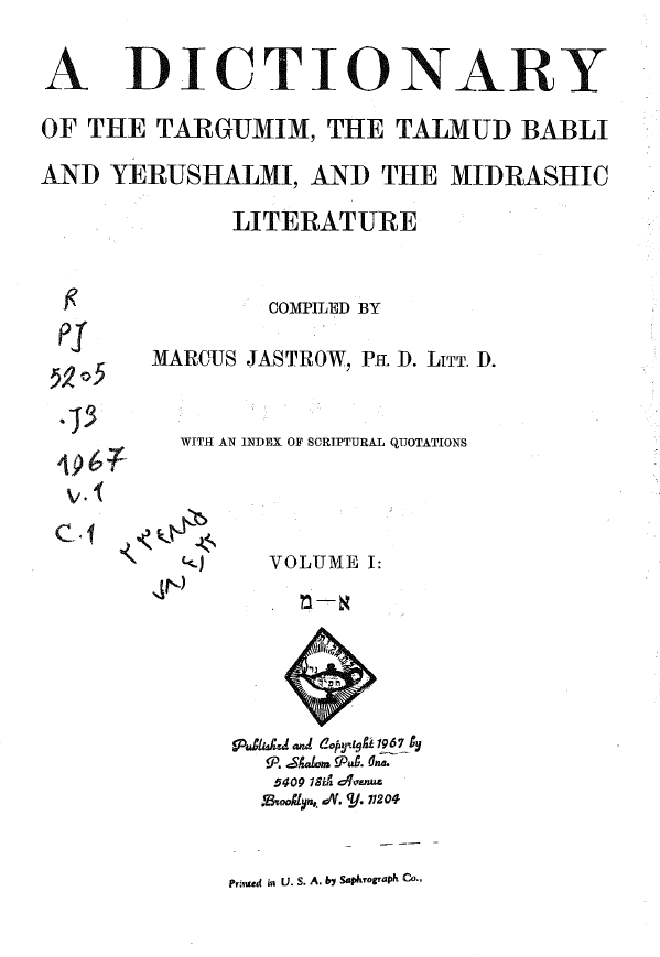 A ditionary of the Targumim, the Talmud Babli and Yerushalmi, and the Midradshic literature
