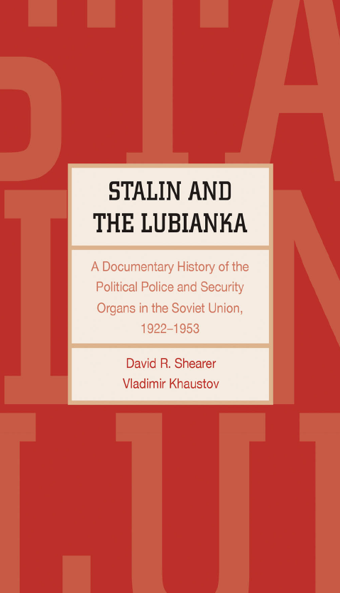 Stalin and the Lubianka; A Documentary History of the Political Police and Security Organs in the Soviet Union, 1922–1953