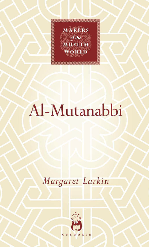 MAKERS of the MUSLIM WORLD - Al-Mutanabbi; Voice of the Abbasid Poetic Ideal