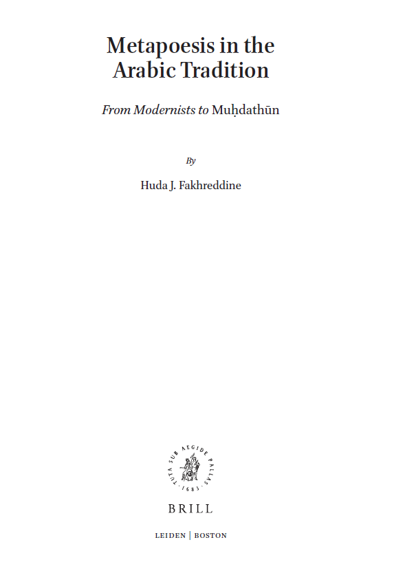 Brill Studies in Middle Eastern Literatures 36; Metapoesis in the Arabic Tradition From Modernists to Muhdathun