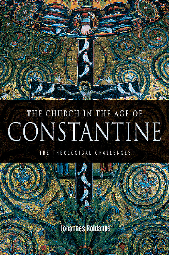 The Church in the Age of Constantine; The theological challenges